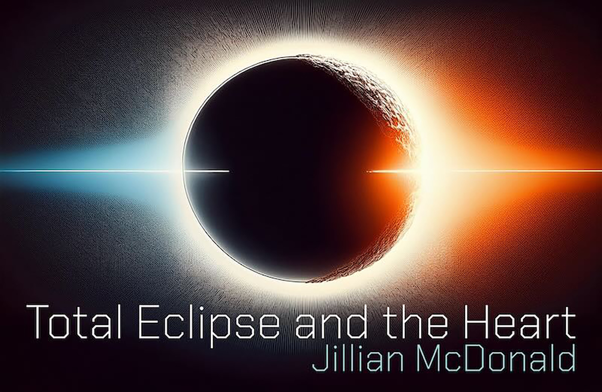 Jillian McDonald, Total Eclipse and the Heart, 2025